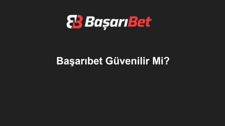Başarıbet Güvenilir Mi?
