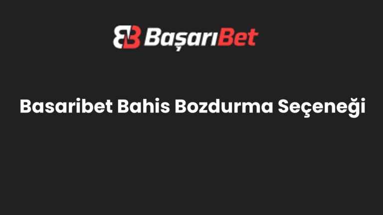 Basaribet Bahis Bozdurma Seçeneği