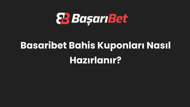 Basaribet Bahis Kuponları Nasıl Hazırlanır?