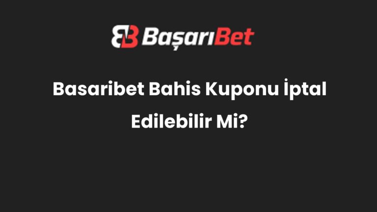 Basaribet Bahis Kuponu İptal Edilebilir Mi?