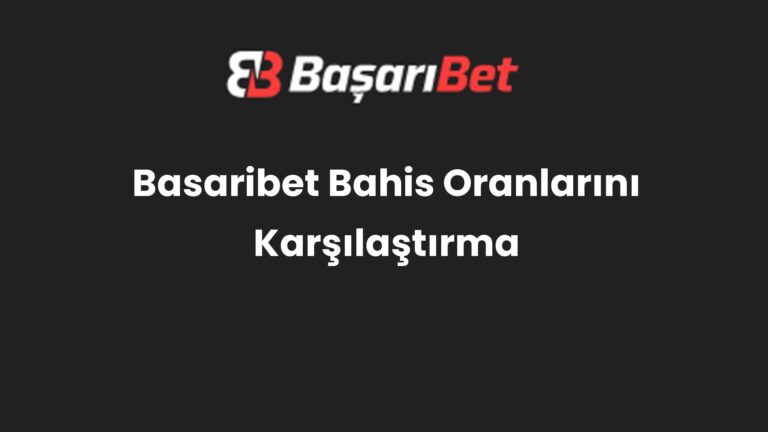 Basaribet Bahis Oranlarını Karşılaştırma