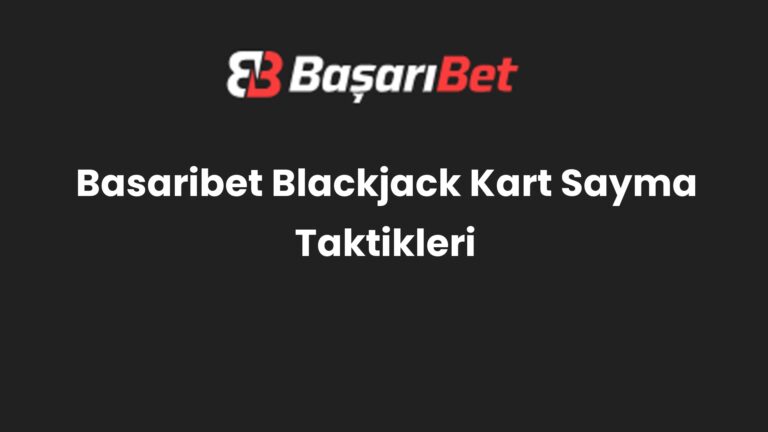 Basaribet Blackjack Kart Sayma Taktikleri