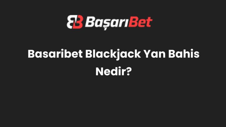 Basaribet Blackjack Yan Bahis Nedir?