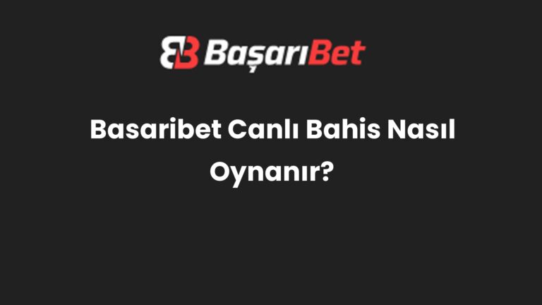 Basaribet Canlı Bahis Nasıl Oynanır?
