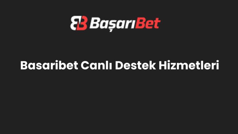 Basaribet Canlı Destek Hizmetleri