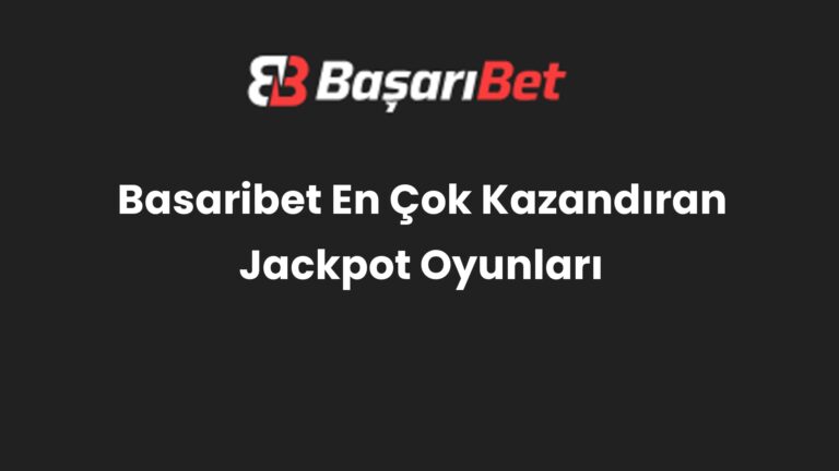 Basaribet En Çok Kazandıran Jackpot Oyunları