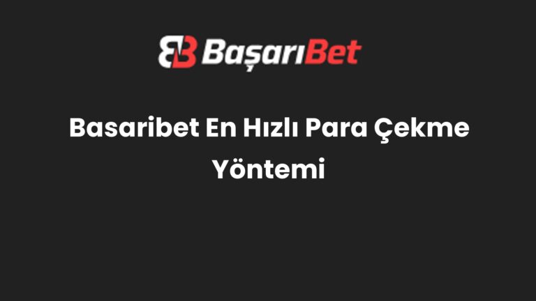 Basaribet En Hızlı Para Çekme Yöntemi