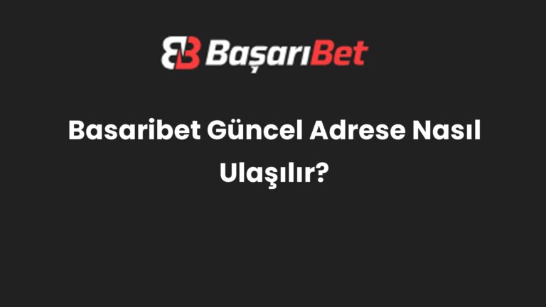 Basaribet Güncel Adrese Nasıl Ulaşılır?
