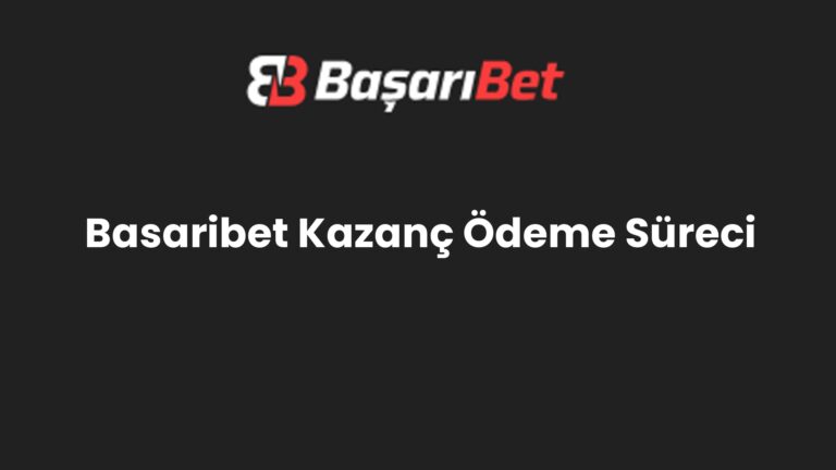 Basaribet Kazanç Ödeme Süreci