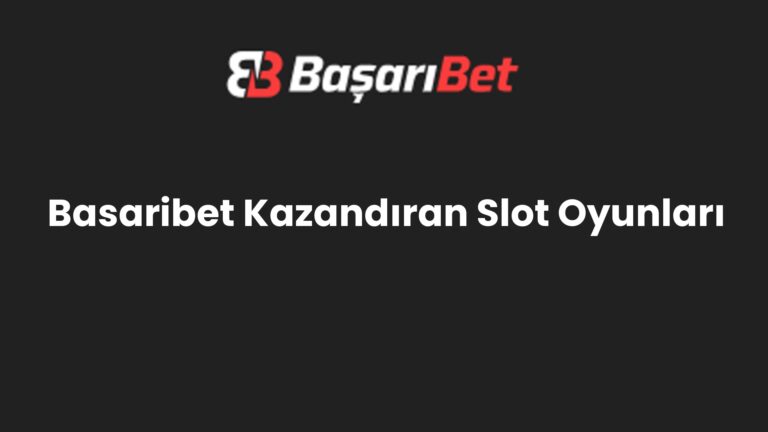Basaribet Kazandıran Slot Oyunları