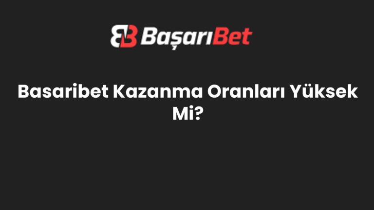 Basaribet Kazanma Oranları Yüksek Mi?
