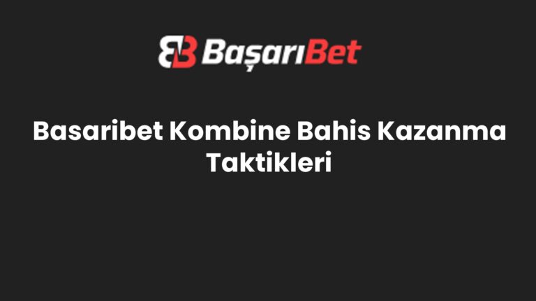 Basaribet Kombine Bahis Kazanma Taktikleri