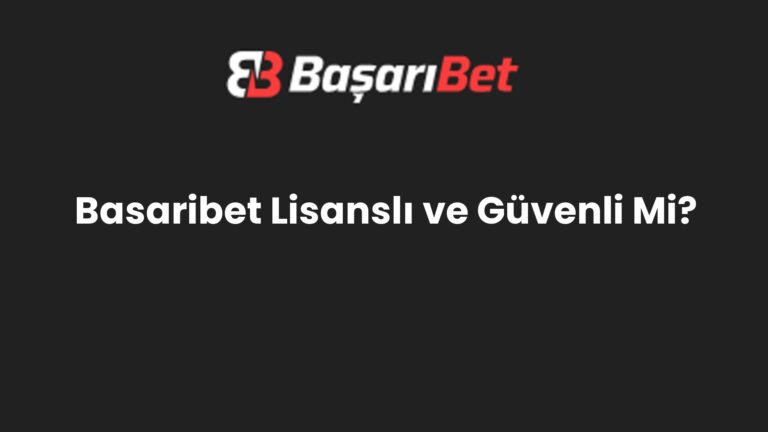Basaribet Lisanslı ve Güvenli Mi?