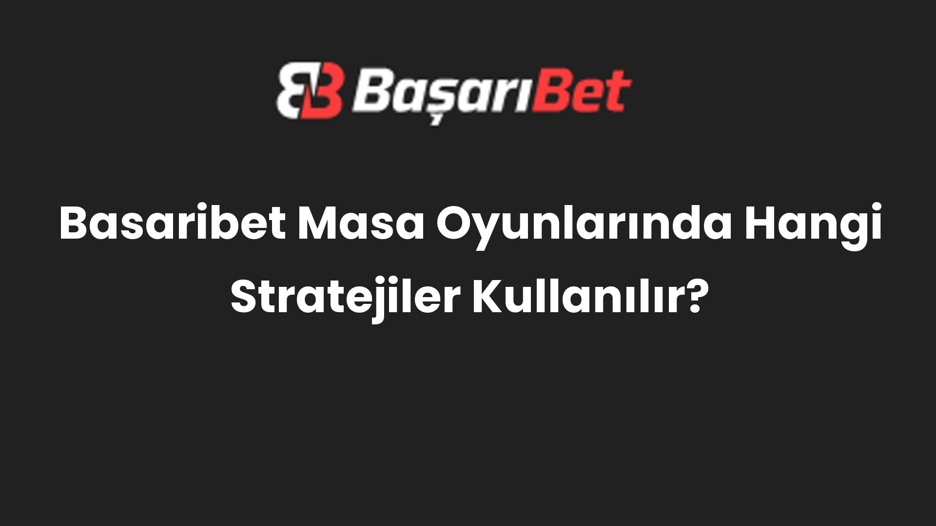 basaribet masa oyunlarinda hangi stratejiler kullanilir 575