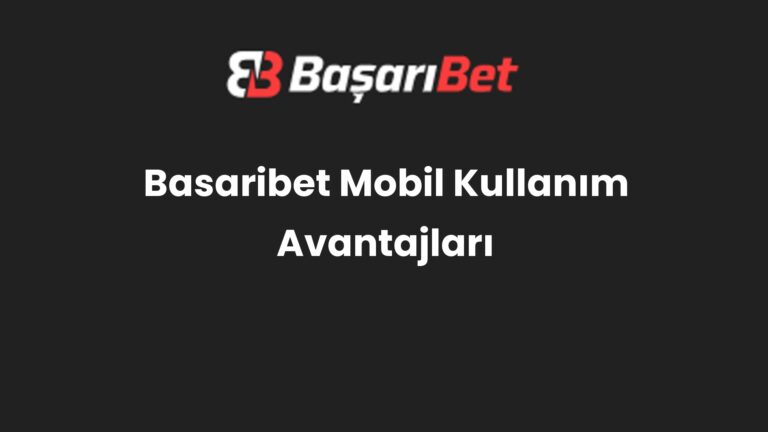 Basaribet Mobil Kullanım Avantajları