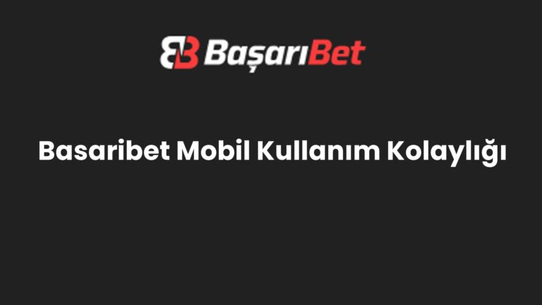 Basaribet Mobil Kullanım Kolaylığı