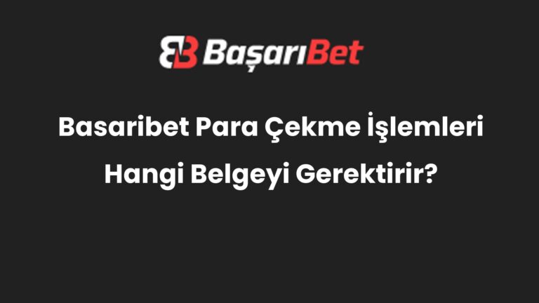 Basaribet Para Çekme İşlemleri Hangi Belgeyi Gerektirir?