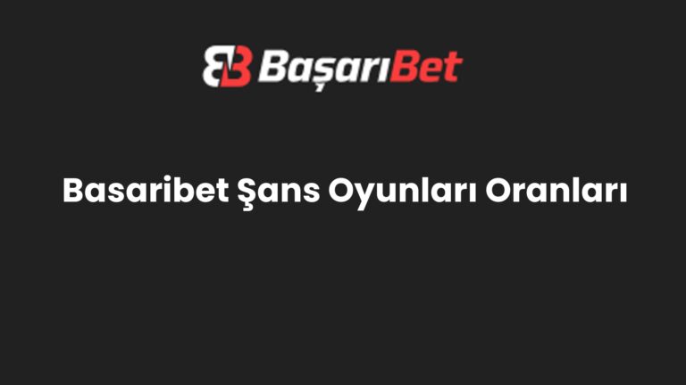 Basaribet Şans Oyunları Oranları