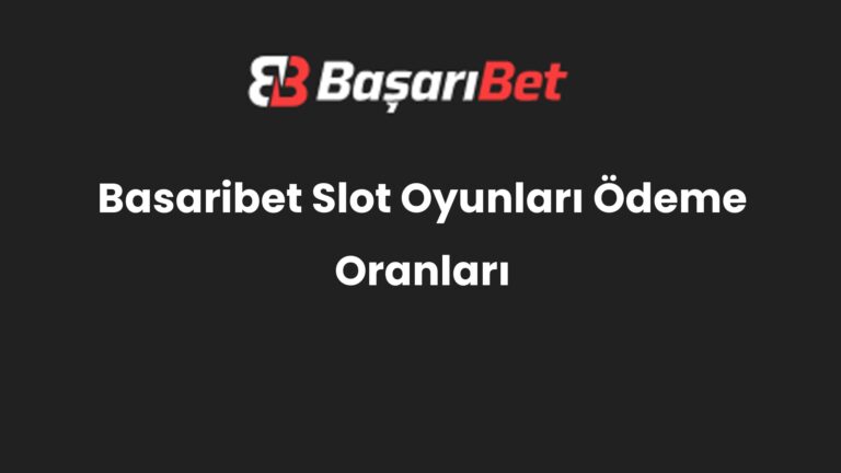Basaribet Slot Oyunları Ödeme Oranları