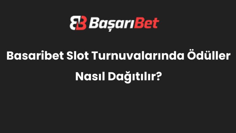 Basaribet Slot Turnuvalarında Ödüller Nasıl Dağıtılır?