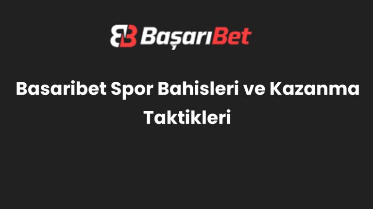 Basaribet Spor Bahisleri ve Kazanma Taktikleri