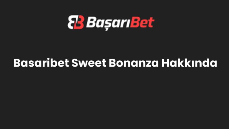 Basaribet Sweet Bonanza Hakkında