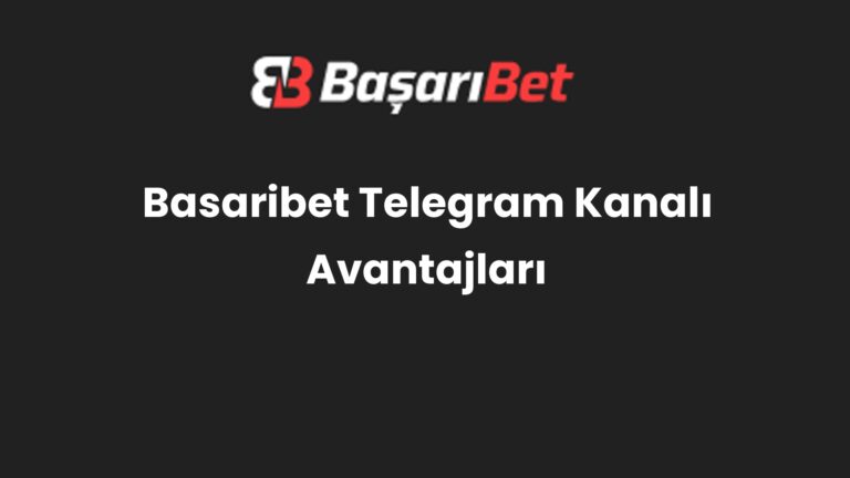 Basaribet Telegram Kanalı Avantajları