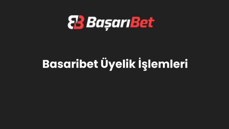 Basaribet Üyelik İşlemleri