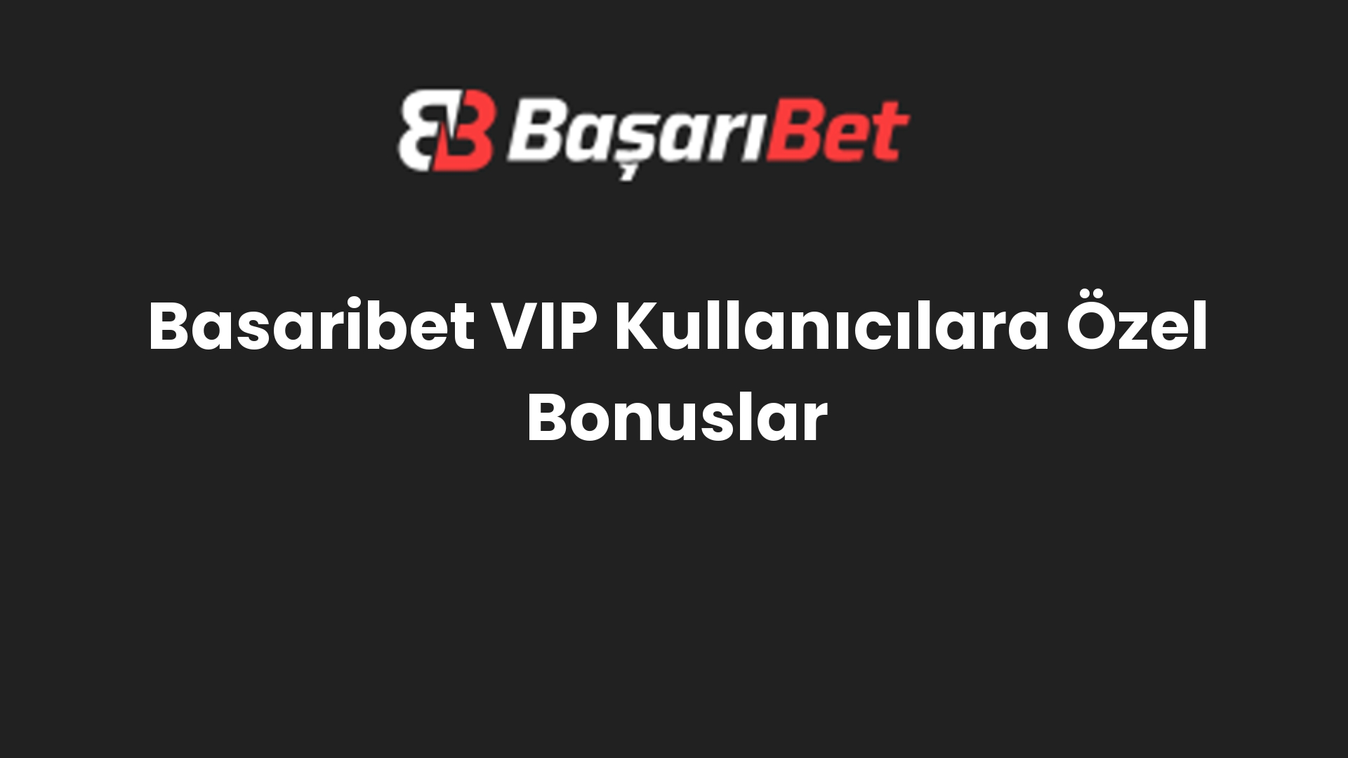 basaribet vip kullanicilara ozel bonuslar 539