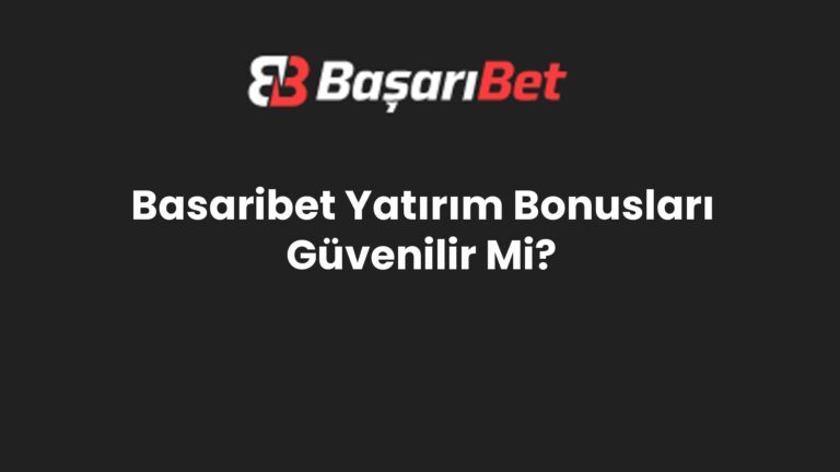Basaribet Yatırım Bonusları Güvenilir Mi?