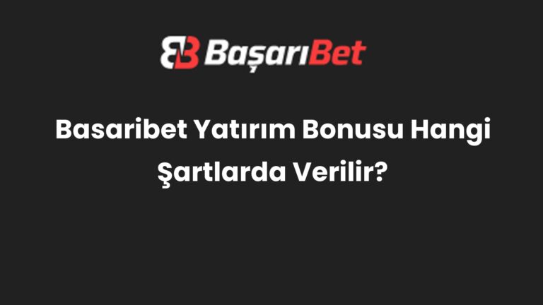 Basaribet Yatırım Bonusu Hangi Şartlarda Verilir?