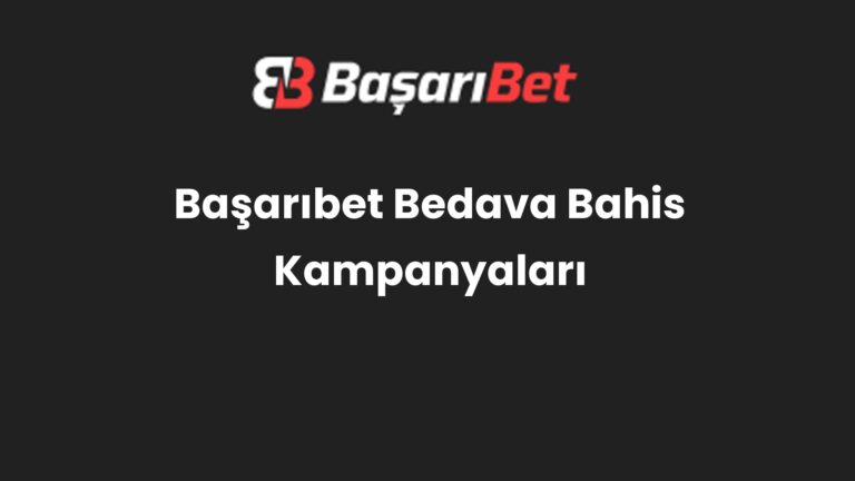 Başarıbet Bedava Bahis Kampanyaları