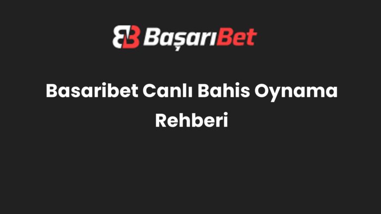 Basaribet Canlı Bahis Oynama Rehberi