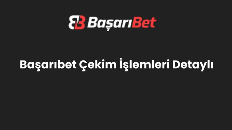 Başarıbet Çekim İşlemleri Detaylı