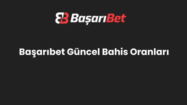 Başarıbet Güncel Bahis Oranları