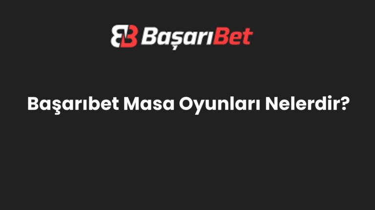Başarıbet Masa Oyunları Nelerdir?