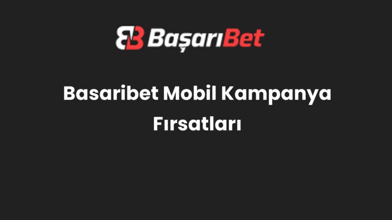 Basaribet Mobil Kampanya Fırsatları