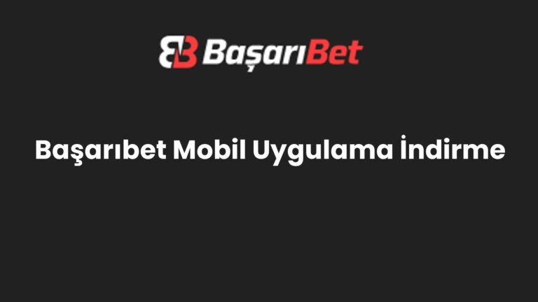 Başarıbet Mobil Uygulama İndirme