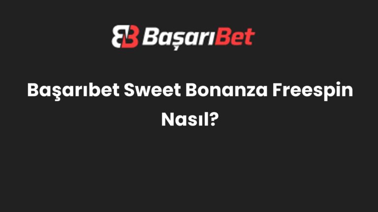 Başarıbet Sweet Bonanza Freespin Nasıl?