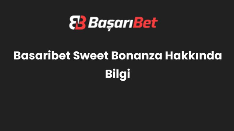 Basaribet Sweet Bonanza Hakkında Bilgi