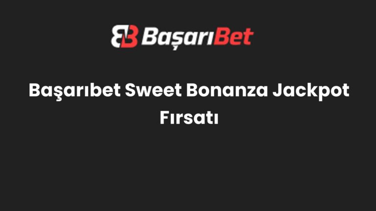 Başarıbet Sweet Bonanza Jackpot Fırsatı