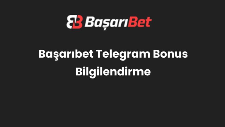 Başarıbet Telegram Bonus Bilgilendirme