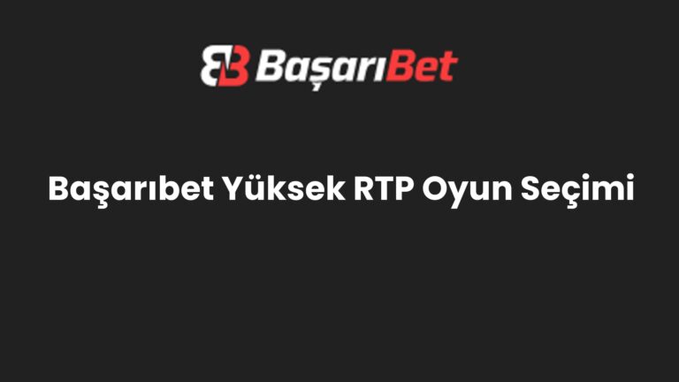 Başarıbet Yüksek RTP Oyun Seçimi